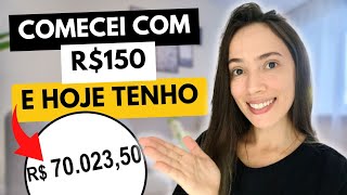 COMECEI A INVESTIR COM R150 E HOJE TENHO R70 MIL [upl. by Acirred565]