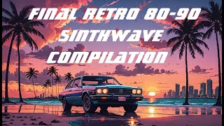 Final Retro 8090 Sinthwave Compilation [upl. by Cyna]