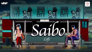 Chill Beats with Saibo  Lofi  Shor In The City  Shreya Ghoshal  Tochi Raina  VIBIE  Lofi Songs [upl. by Aniar]