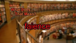 What does faience mean [upl. by Adlitam396]