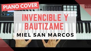 INVENCIBLE y BAUTIZAME  MIEL SAN MARCOS  PIANO COVER [upl. by Ilyak]