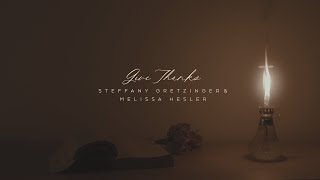 Steffany Gretzinger  Give Thanks feat Melissa Helser Official Lyric Video [upl. by Reine]