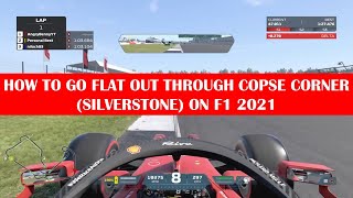 F1 2021 How To Go Flat Out Through Copse Corner Silverstone [upl. by Yeltnarb12]