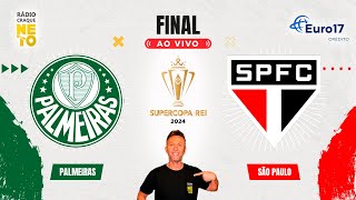 Palmeiras x São Paulo  AO VIVO  Supercopa Rei 2024  Rádio Craque Neto [upl. by Hardner]