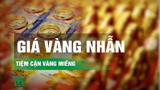 Giá thu mua vàng nhẫn nhiều nơi cao hơn vàng miếng  VTC14 [upl. by Mir]