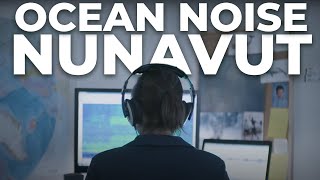 Understanding Ocean Noise in Nunavut [upl. by Nnylarat100]