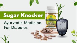 Sugar Knocker  The Ayurvedic Solution for Diabetes Management [upl. by Allecnirp]