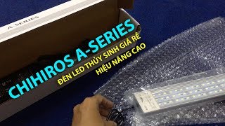 Trải Nghiệm đèn led thủy sinh Chihiros dòng A Series [upl. by Asihtal127]