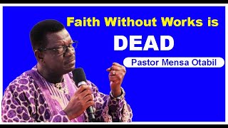 Faith Without Works is Dead  Pastor Mensa Otabil [upl. by Dickerson673]