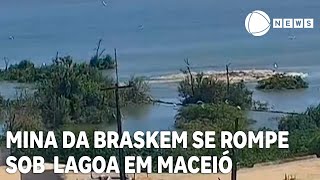 Mina da Braskem se rompe sob lagoa em Maceió [upl. by Eirollam198]