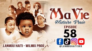 MA VIE PART 58 SAISON 1  HISTOIRE VRAIE WILMIX PROD amp LANMOU HAITI [upl. by Ennaeus]