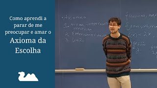 20242  Como Aprendi a Parar de Me Preocupar e Amar o Axioma da Escolha [upl. by Adiuqram]