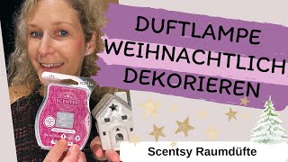 Duftlampe  weihnachtlich Dekorieren  Scentsy Beraterin [upl. by Angelika]