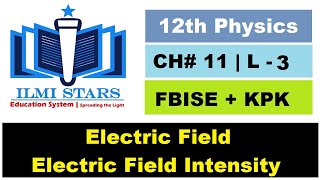 Electric Field and Electric Field Intensity Class 12 Physics Chapter 11 Electrostatics [upl. by Bridget12]