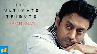 The Ultimate Tribute  Irrfan Khan [upl. by Goldenberg]