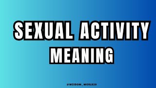 Sexual Activity Meaning Definition amp dictionary in EnglishWhat is Sexual Activity [upl. by Bausch385]