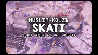 Muslim ft Kouz1  SKATI Slowed  Reverb and bass boosted [upl. by Huston]