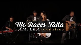 Yamilka  Me Haces Falta Video Oficial Acústico [upl. by Akemrehs182]