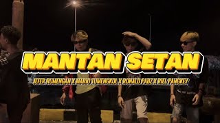 MANTAN SETAN  Jefer Rumengan x Mario Tumengkol x Ronald Pabz x Riel Pangkey [upl. by Enilrad]