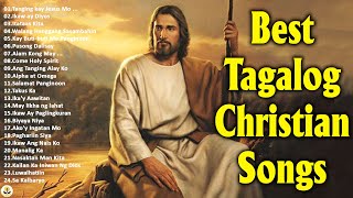 Best Tagalog Christian Songs With Lyrics 🙏 Top 30 Praise And Worship Songs Nonstop [upl. by Nnylsaj572]