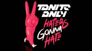 Tonite Only  Haters Gonna Hate Nicky Romero Out Of Space Remix [upl. by Nailluj]