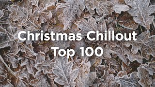 Top 100 Christmas Chillout 🎄 Peaceful amp Relaxing Playlist [upl. by Durrett]