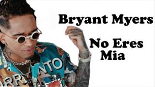 Bryant Myers  No Eres Mia  letra 👌 [upl. by Nodnek]