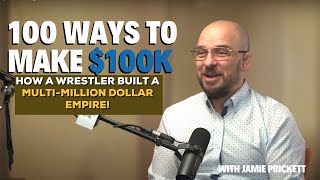 From Wrestler to Finance Mogul  Jamie Pricketts Path to Success  100 Ways to Make 100k [upl. by Ardet103]