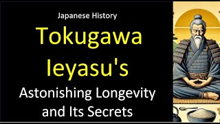 History of Japan：Tokugawa Ieyasus Astonishing Longevity and Its Secrets [upl. by Rramo]