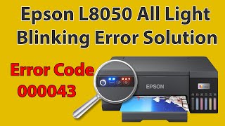 Epson L8050 All Light Blinking Error Solution Easy In Hindi  Epson L8050 Printer Error Code 000043 [upl. by Tillo]