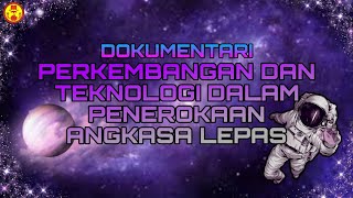 Dokumentari Perkembangan Dan Teknologi Angkasa Lepas  SMKTBR 1  Sains Tingkatan 3 Bab 10 102 [upl. by Julieta]