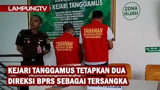 Kejari Tanggamus Tetapkan Dua Direksi BPRS Jadi Tersangka [upl. by Hadden]