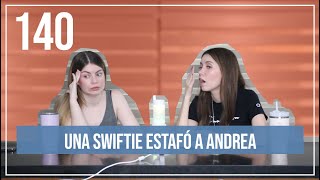 Una swiftie estafó a Andrea  EP 140 [upl. by Erdnaek569]