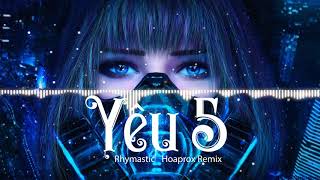 YÊU 5  Rhymastic HoaProx Remix  ver8D nhạc 360 độ nhớ đeo tai nghe khi nghe  Nguồn Cường Boy [upl. by Nari993]