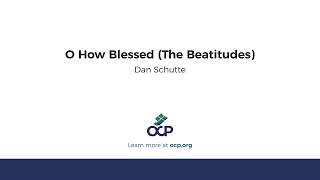 O How Blessed – The Beatitudes Schutte [upl. by Llednav]