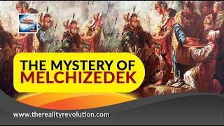 The Mystery Of Melchizedek [upl. by Hazmah]