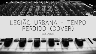 Legião Urbana  Tempo Perdido Cover [upl. by Eelaras38]