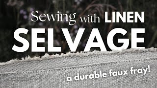 3 COOL WAYS to use SELVAGE EDGE in linen sewing projects add faux fray to earthy linen clothing [upl. by Noizneb]