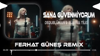 Sana Güvenmiyorum  Aleyna Tilki amp Dedublüman  Ferhat Güneş Remix  Yeminler Etsen Allah Biliyor [upl. by Hameerak]