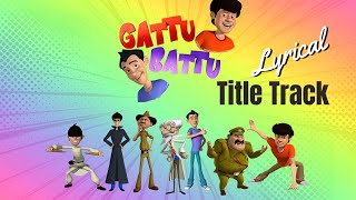 Gattu Aur Battu  Title Track  Kids Songs [upl. by Ateiluj]