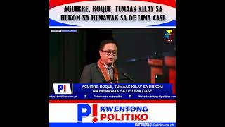 AGUIRRE ROQUE TUMAAS KILAY SA HUKOM NA HUMAWAK SA DE LIMA CASE [upl. by Relyc]