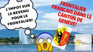 👌Frontalier Suisse travaillant dans le canton de Genève😱 Bien déclarer ses impôts sur le revenu 😁 [upl. by Meter]