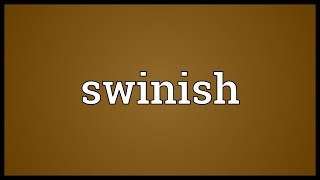 Swinish Meaning [upl. by Nosiram]