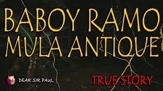 BABOY RAMO MULA ANTIQUE  TRUE ASWANG STORY [upl. by Inavoj]