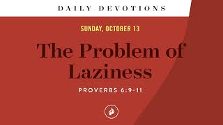 The Problem of Laziness – Daily Devotional [upl. by Haiacim207]