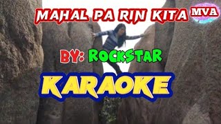 MAHAL PA RIN KITA 🎤KARAOKE🎤 BY ROCKSTAR MVA [upl. by Nelyag737]