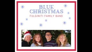 Blue Christmas Fulginiti Family Band [upl. by Arihaj]