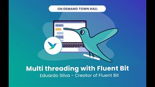 Multi threading with Fluent Bit Town Hall session [upl. by Ardien]