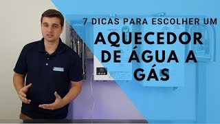 7 DICAS PARA ESCOLHER UM AQUECEDOR DE ÁGUA A GÁS [upl. by Yevreh]