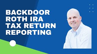 Backdoor Roth IRA Tax Return Reporting [upl. by Nolra]